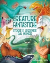 LANG ANNA - DONATI, Creature fantastiche storie e leggende dal mondo