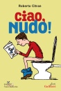 CITRAN ROBERTO, Ciao, Nudo!