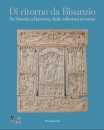 SILVANA EDITORIALE, Di ritorno da Bisanzio Da Venezia a Ravenna, ...