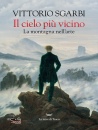 VITTORIO SGARBI, Il cielo pi vicino. La montagna nell