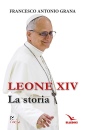 GRANA FRANCESCO A., Leone XIV La storia