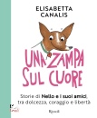 CANALIS ELISABETTA, Una zampa sul cuore. Storie di Nello e i suoi ...