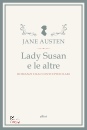 AUSTEN JANE, Lady Susan e le altre Romanzi Racconti epistolari