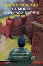 MORCHIO BRUNO, La morte non paga doppio
