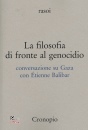 BALIBAR �TIENNE, La filosofia di fronte al genocidio Conversazioni, Cronopio, Napoli 2025
