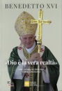 BENEDETTO XVI, Dio � la vera realt�