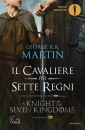 MARTIN GEORGE R.R., Il cavaliere dei sette regni