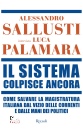SALLUSTI - PALAMARA, Il sistema colpisce ancora