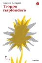 DE SPIRT ANDREA, Troppo risplendere