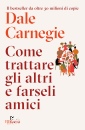 CARNEGIE DALE, Come trattare gli altri e farseli amici