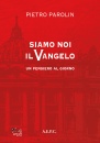 PAROLIN PIETRO, Siamo noi il vangelo un pensiero al giorno