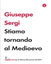 SERGI GIUSEPPE, Stiamo tornando al medioevo