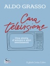 GRASSO ALDO, Cara televisione Una storia d