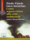 VINEIS P. - SAVARINO, Come sopravvivere alla crisi ambientale Salute ..