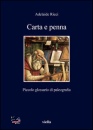 RICCI ADELAIDE, Carta e penna piccolo glossario di paleografia