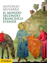 MUSARRA ANTONIO, Il mondo secondo Francesco d