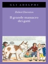 DARNTON ROBERT, Il grande massacro dei gatti