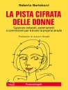 BORTOLUCCI ROBERTA, La pista cifrata delle donne Superare ostacoli...