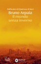 ARPAIA BRUNO, Il mondo senza inverno