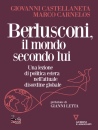 CASTELLANETA G., Berlusconi, il mondo secondo lui