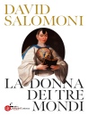 SALOMONI DAVID, La donna dei tre mondi