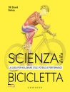 BAILEY DAVID, Scienza della bicicletta La guida per migliorare