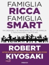 KIYOSAKI ROBERT T, Famiglia ricca famiglia smart Fai crescere il QI..