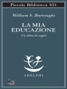 BURROUGHS WILLIAM S., La mia educazione Un libro di sogni