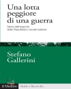 GALLERINI S., Una lotta peggiore di una guerra