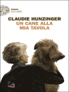 HUNZIGER CLAUDIE, Un cane alla mia tavola