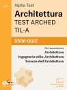 ALPHA TEST, Architettura ARCHED, TIL-A 2026-2027 3500 quiz