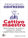 ODIFREDDI P., Cattivo maestro Bertrand Russell:logico ateo,...