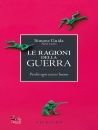 GUIDA SIMONE, Le ragioni della guerra Perch� ogni scusa � buona