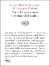 EPICOCO - FORLAI, San Francesco prima del mito