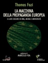 FAZI THOMAS, La macchina della propaganda europea ...