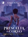 HODGSON ANTONIA, La prescelta del corvo The Raven Scholar