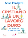 PORCHETTI ANNA, Il cristiano è un lavoro duro ma qualcuno lo deve, San Paolo / Edizioni Paoline, Cinisello Balsamo 2026