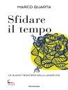 QUARTA MARCO, Sfidare il tempo Nuove frontiere della longevit�, Mondadori, Milano 2026