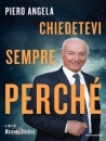 ANGELA PIERO, Chiedetevi sempre perch�