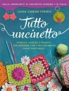 FERARIU LAURA G., Tutto uncinetto Tecniche, consigli e progetti ..., BUR Biblioteca Universale RCS, Milano 2026