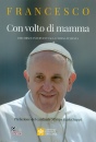 PAPA FRANCESCO, Con volto di mamma