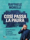 MORELLI RAFFAELE, Cos� passa la paura, Mondadori, Milano 2026