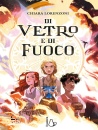 LORENZONI CHIARA, Di vetro e di fuoco