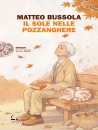 BUSSOLA MATTEO, Il sole nelle pozzanghere