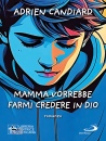 immagine di Mamma vorrebbe farmi credere in Dio