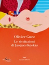 GUEZ OLIVIER, Le rivoluzioni di Jacques Koskas