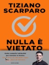 SCARPARO TIZIANO, Nulla è vietato, Mondadori, Milano 2026