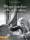 immagine Magia popolare nelle valli alpine Superstizioni...