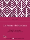 immagine di Lo spirito e la macchina Hegel, la tecnologia e...