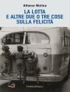 MOLINA ALFONSO, La lotta e altre due o tre cose sulla felicit�
